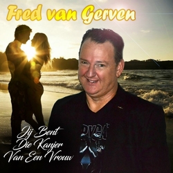 Fred Van Gerven - Jij Bent Die Kanjer Van Een Vrouw  CD-Single