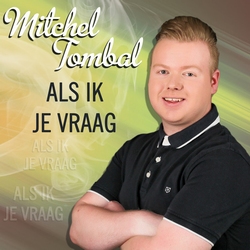 Mitchel Tombal - Als ik je vraag  2Tr. CD Single