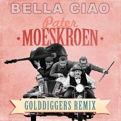 Pater Moeskroen - Bella Ciao (Golddiggers Remix)  CD-Single