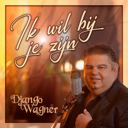Django Wagner - Ik Wil Bij Je Zijn  CD-Single