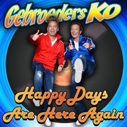 Gebroeders Ko - Happy Days Are Here Again   CD-Single