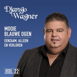 Django Wagner - Mooie Blauwe Ogen / Eenzaam, Alleen en..(22)  7"