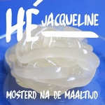 Mosterd Na De Maaltijd - He Jacqueline   CD-Single
