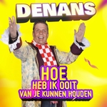 Denans - Hoe Heb Ik Ooit Van Je Kunnen Houden  CD-Single