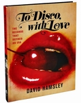To Disco, With Love - The Records That Defined an Era   Boek