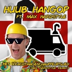Huub Hangop ft. Max Hardstyle - Het Vrachtwagenchauffeurslie  CD-Single