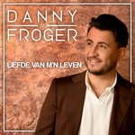 Danny Froger - Liefde Van M'n Leven  CD-Single