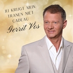 Gerrit Vos - Jij krijgt mijn tranen niet cadeau  CD-Single