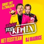Feestteam &amp; DJ Maurice - Shirt Uit &amp; Zwaaien (remix)  CD-Single