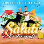 Schorre Chef &amp; MC Vals - Saluti (Di Propati)  CD-Single
