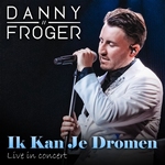 Danny Froger - Ik Kan Je Dromen (Live In Concert)  CD-Single