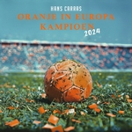 Hans Carras - Oranje in Europa Kampioen  CD-Single