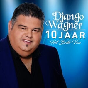 Django Wagner - 10 Jaar, Het Beste Van...  2CD