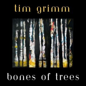 Tim Grimm - Bones and Trees  CD