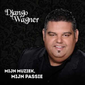 Django Wagner - Mijn Muziek, Mijn Passie  CD