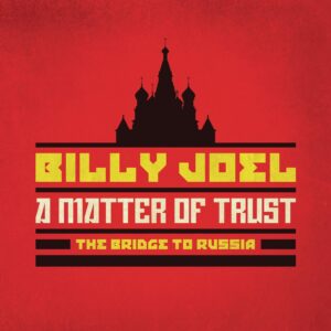 Billy Joel - A Matter Of Trust,  Bridge To Russia  Ltd.  2CD+DVD