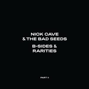 Nick Cave & The Bad Seeds - B-Sides & Rarities: Part II (2006–2020) 2LP